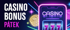 Casino bonus dnes – pátek